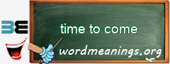 WordMeaning blackboard for time to come